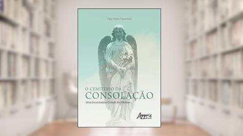 Capa de O cemitério da consolação: uma encantadora cidade dos mortos, do autor Olga Maíra Figueiredo