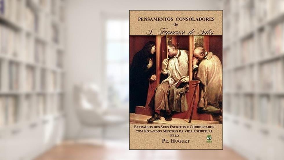 pensamentos consoladores de sao francisco de sales, do autor pe. huguet