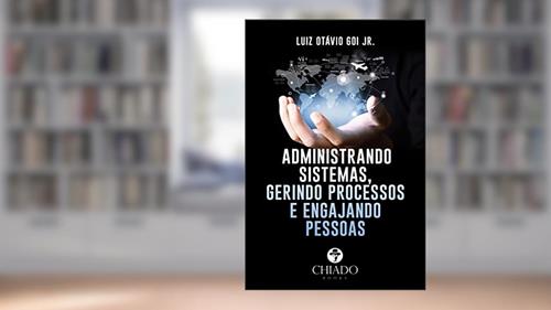 Capa de Administrando sistemas, gerindo processos e engajando pessoas, do autor Luiz Otávio Goi Jr.