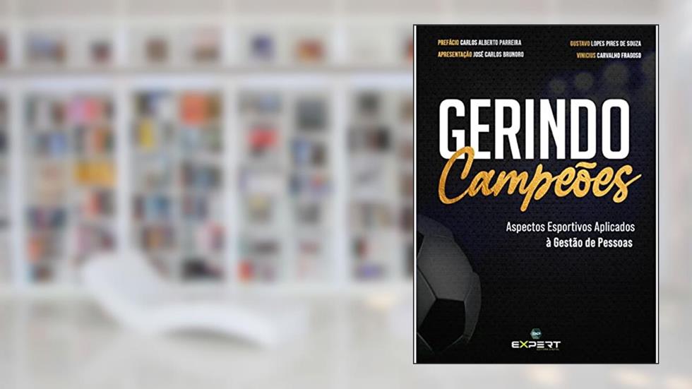 Gerindo Campeões: Aspectos Esportivos Aplicados à Gestão de Pessoas, do autor Gustavo Lopes Pires de Souza; Vinícius Carvalho Fragoso