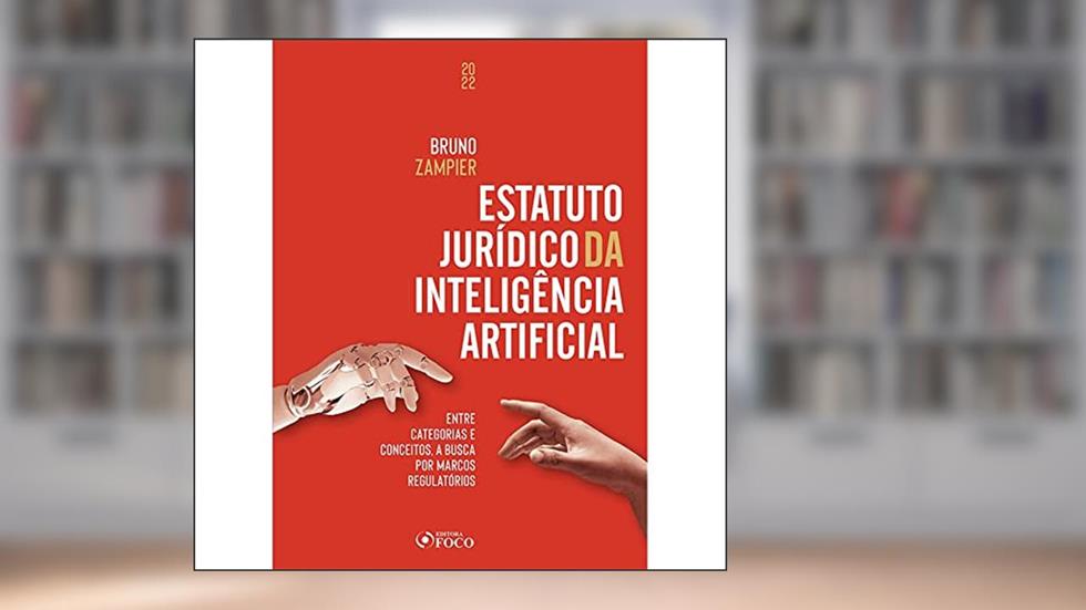 Estatuto Jurídico da Inteligência Artificial - 1ª Ed - 2022: Entre Categorias e Conceitos, a Busca por Marcos Regulatórios, do autor BRUNO TORQUATO ZAMPIER LACERDA