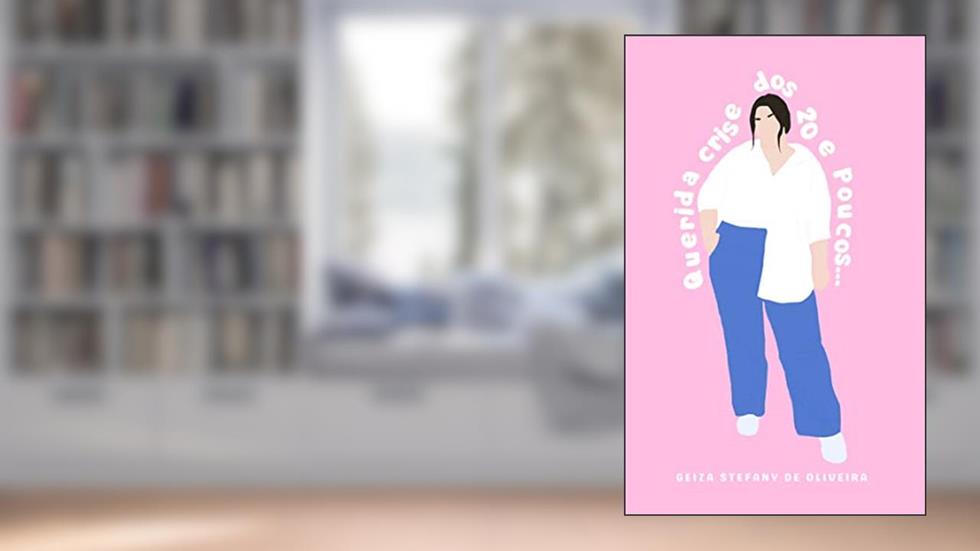 Querida crise dos 20 e poucos..., do autor Geiza Stefany de Oliveira