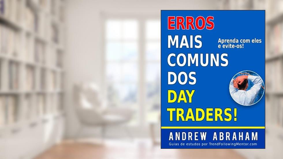 Erros Mais Comuns Cometidos Por Traders! ( Trend Following Mentor), do autor Andrew Abraham