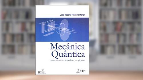 Capa de Mecânica Quântica - Desenvolvimento Contemporâneo com Aplicações, do autor Mahon