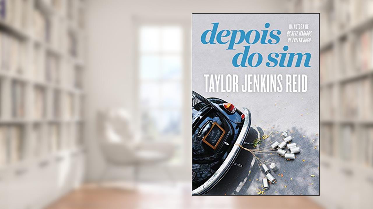 Depois do sim, do autor Taylor Jenkins Reid