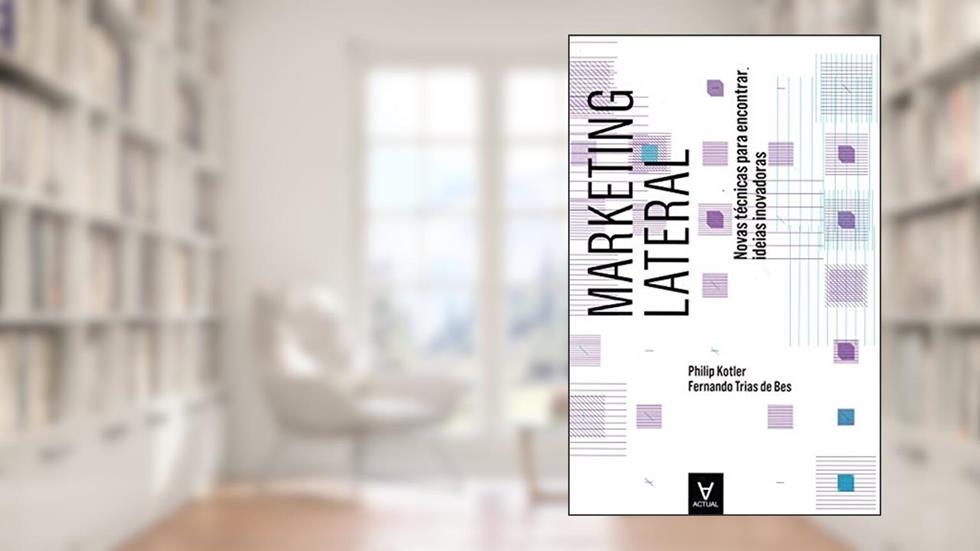 Marketing Lateral, do autor Philip Kotler; Fernando Trías de Bes