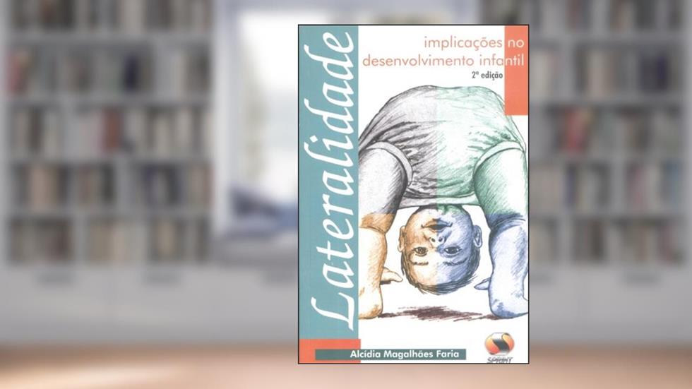 Lateralidade. Implicações No Desenvolvimento Infantil, do autor Alcídia Magalhães Faria