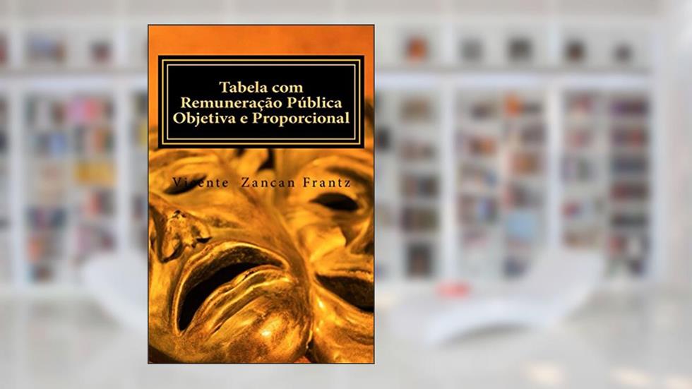 Tabela com Remuneração Pública Objetiva e Proporcional, do autor Vicente Frantz