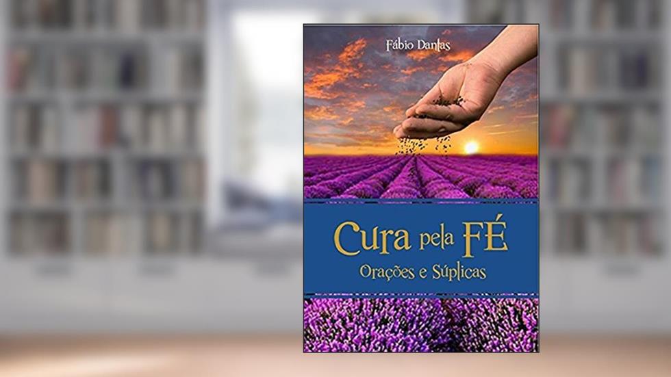 Cura pela Fé, do autor Fábio Dantas