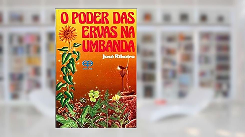 O Poder das Ervas na Umbanda, do autor José Ribeiro