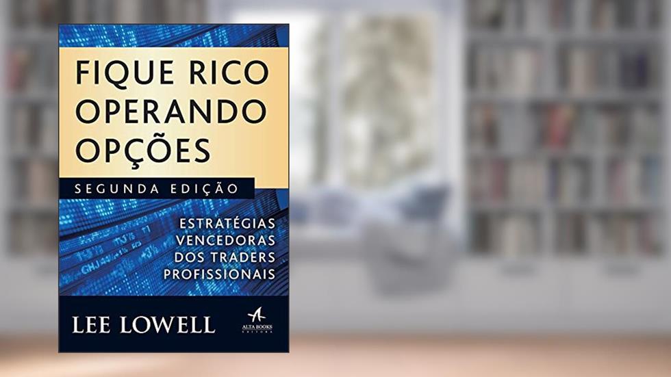 Fique rico operando opções: estratégias vencedoras dos traders profissionais, do autor Lee Lowell
