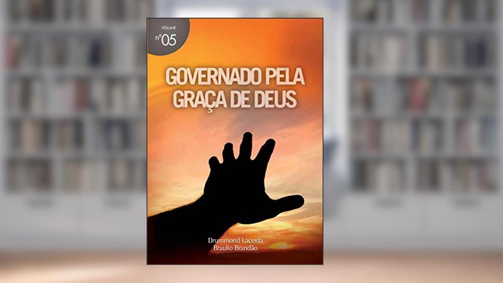 Governados Pela Graça de Deus (Mensagens Livro 5), do autor Drummond Lacerda; Bráulio Brandão