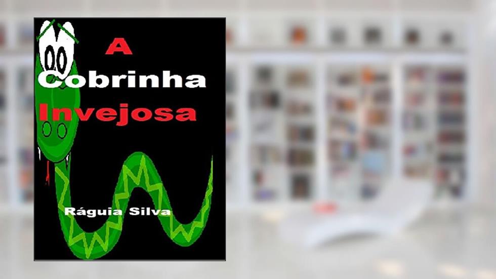 A Cobrinha Venenosa, do autor Ráguia Silva