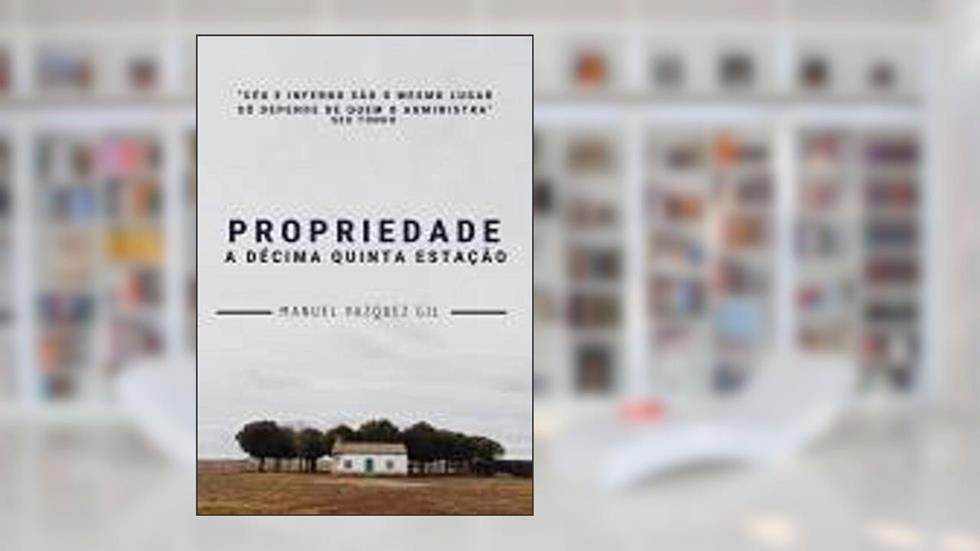 Propriedade : A décima quinta estação, do autor Manuel Vazquez Gil