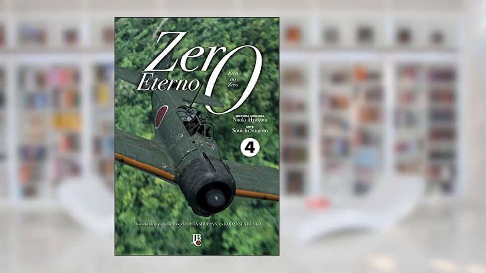 Zero Eterno: Volume 4, do autor Naoki Hyakuta; Souichi Sumoto