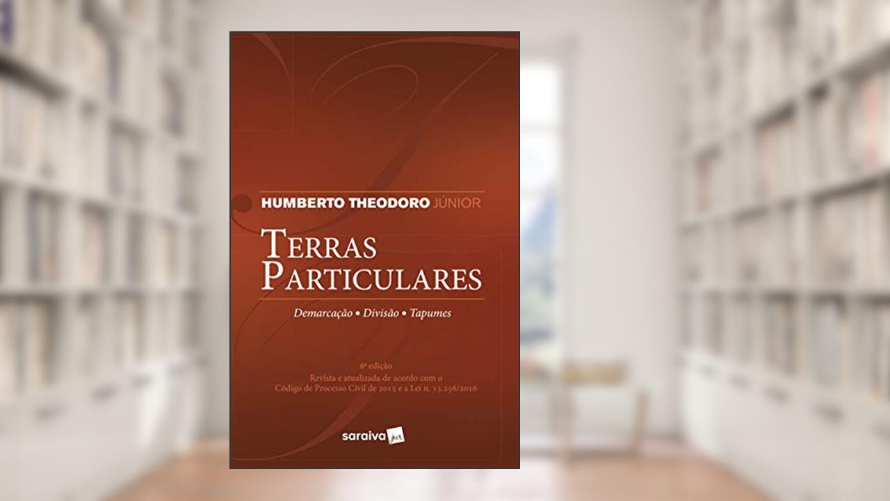 Terras Particulares Demarcação, Divisão e Tapumes., do autor Humberto Theodoro Júnior