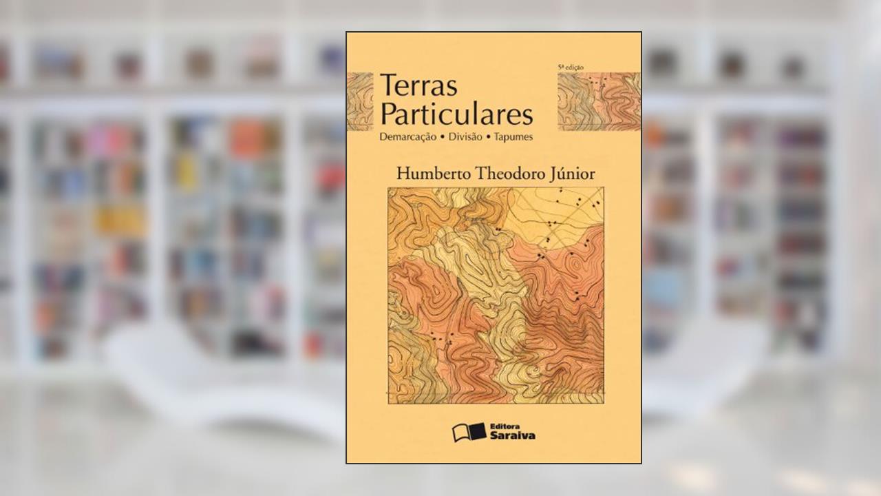 Terras Particulares. Demarcação, Divisão, Tapume, do autor Theodoro Jr. Humberto