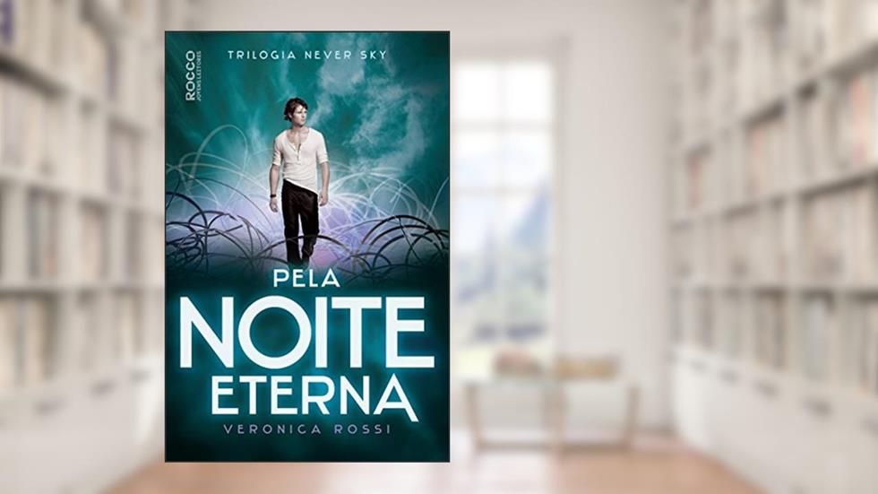 Pela noite eterna, do autor Veronica Rossi