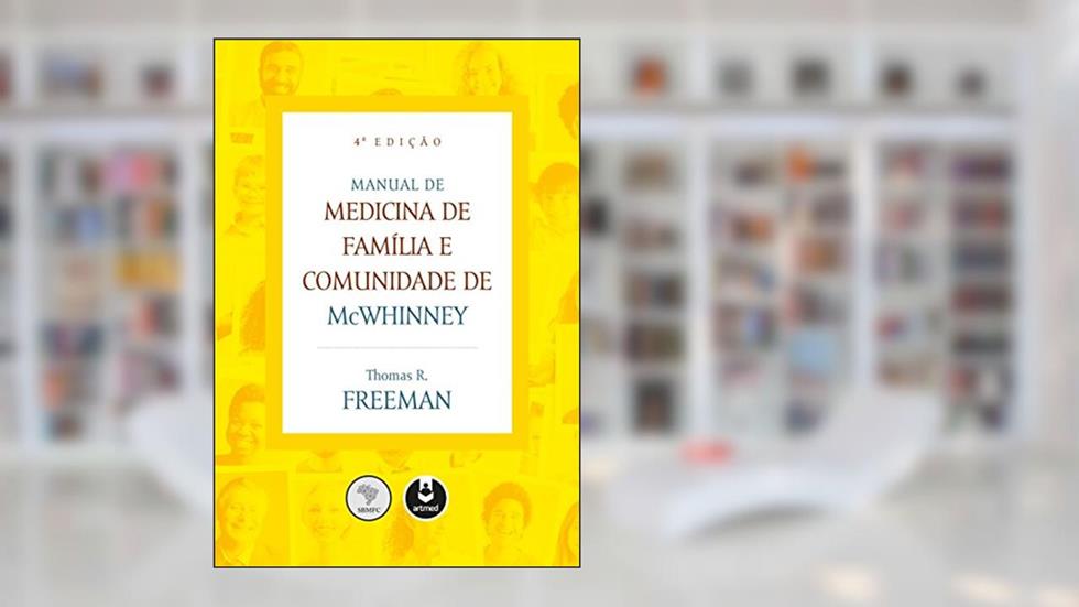 Manual de Medicina de Família e Comunidade de McWhinney, do autor Thomas R. Freeman