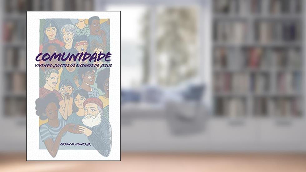 Comunidade: Vivendo Juntos os Ensinos de Jesus, do autor Edson Magalhães Nunes Junior