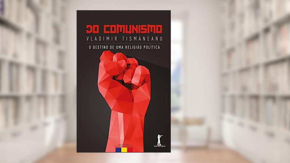 Do Comunismo. O Destino de Uma Religião Política, do autor Vladimir Tismaneanu