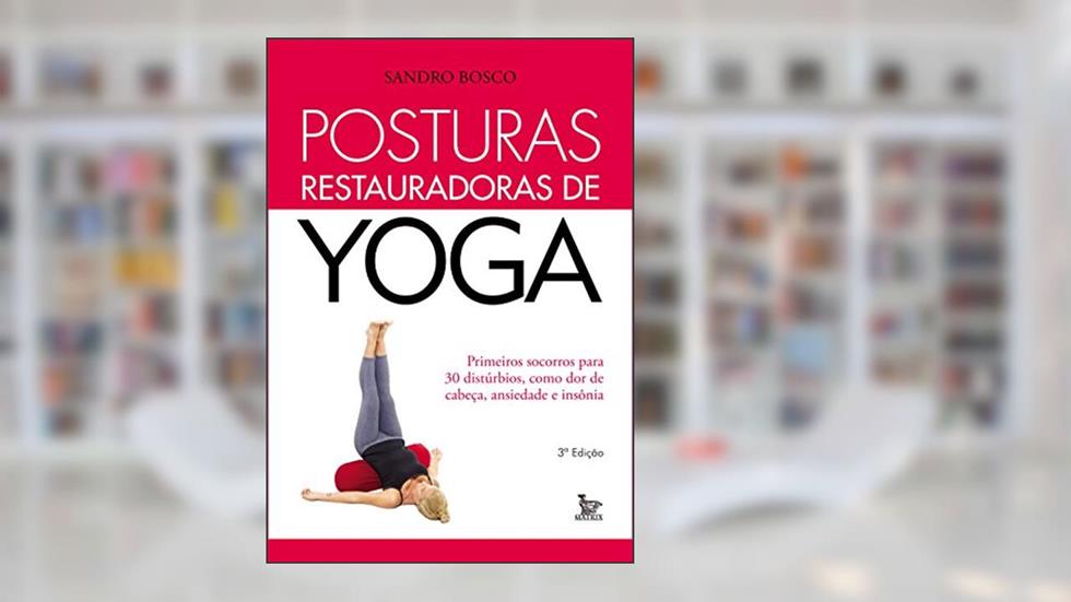 Posturas Restauradoras de Yoga, do autor Sandro Bosco