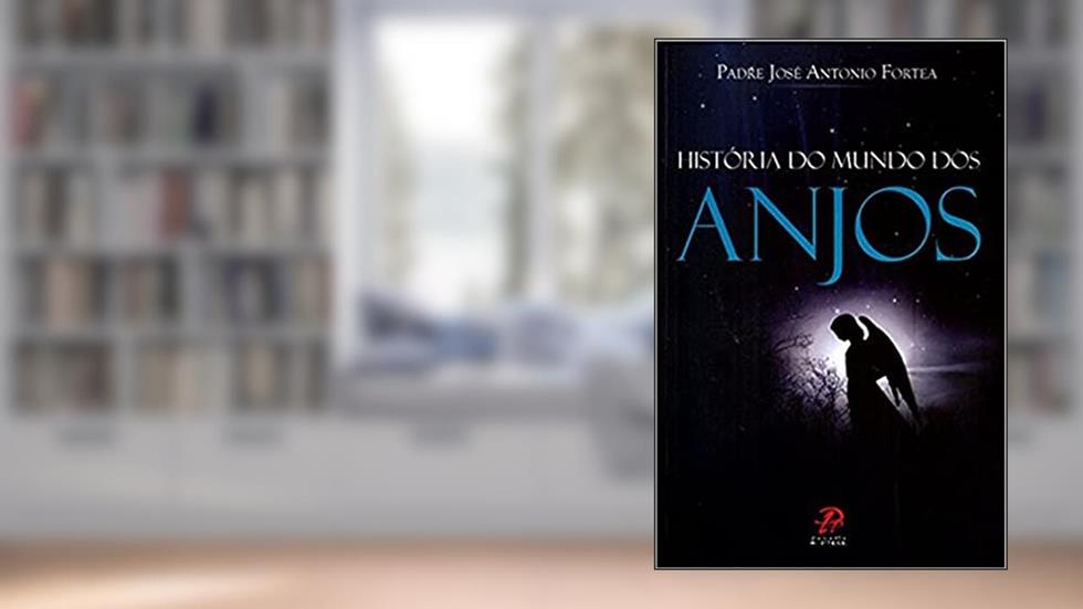 Historia do Mundo dos Anjos, do autor Pe. Jose A. Fortea