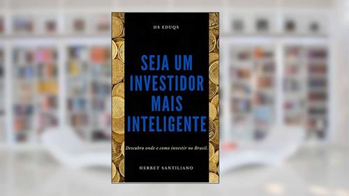 Capa de Seja um investidor mais inteligente: Descubra onde e como investir no Brasil., do autor Herbet Santiliano