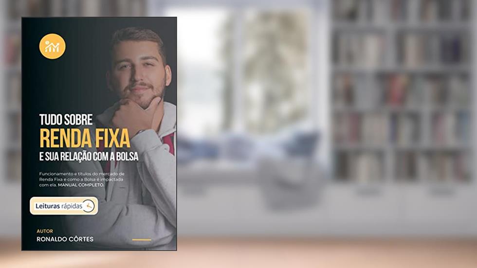 Tudo sobre Renda Fixa [Leituras Rápidas]: E sua Relação com a Bolsa, do autor Ronaldo Côrtes