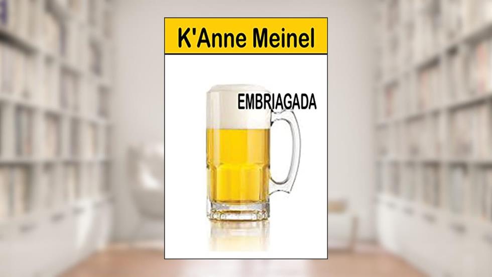 Embriagada, do autor K'Anne Meinel