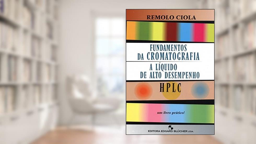 Fundamentos da Cromatografia a Líquido de Alto Desempenho: HPLC, do autor Remolo Ciola