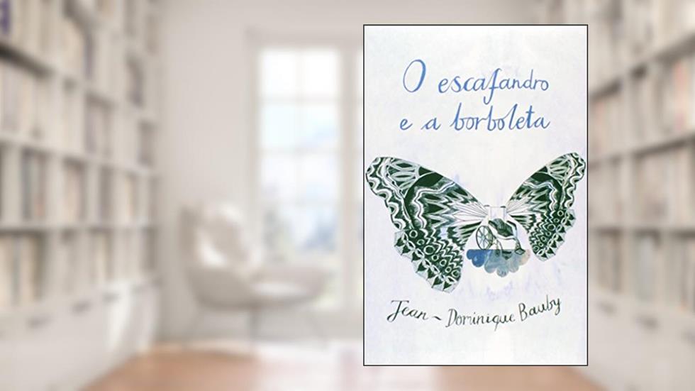 O escafandro e a borboleta, do autor Jean-Dominique Bauby