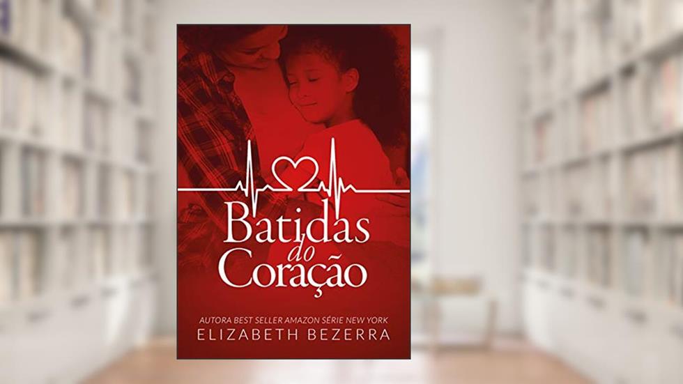 Batidas do Coração: Livro Único, do autor Elizabeth Bezerra