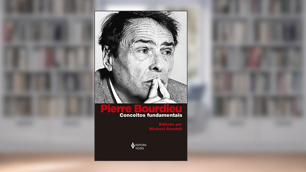 Pierre Bourdieu: conceitos fundamentais, do autor MIichael Grenfell