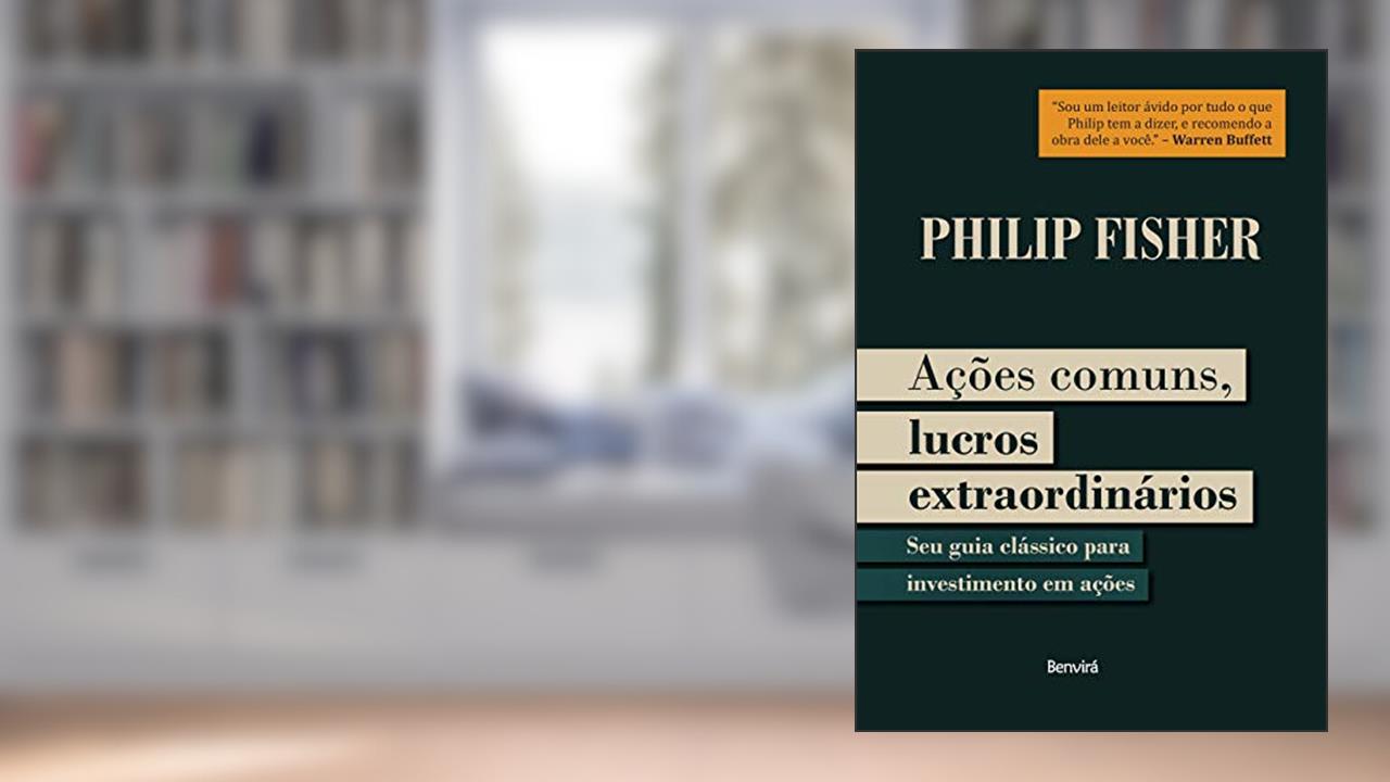 Ações Comuns Lucros Extraordinários - 1ª Edição 2021, do autor Philip Fisher; Mauro Raposo De Mello