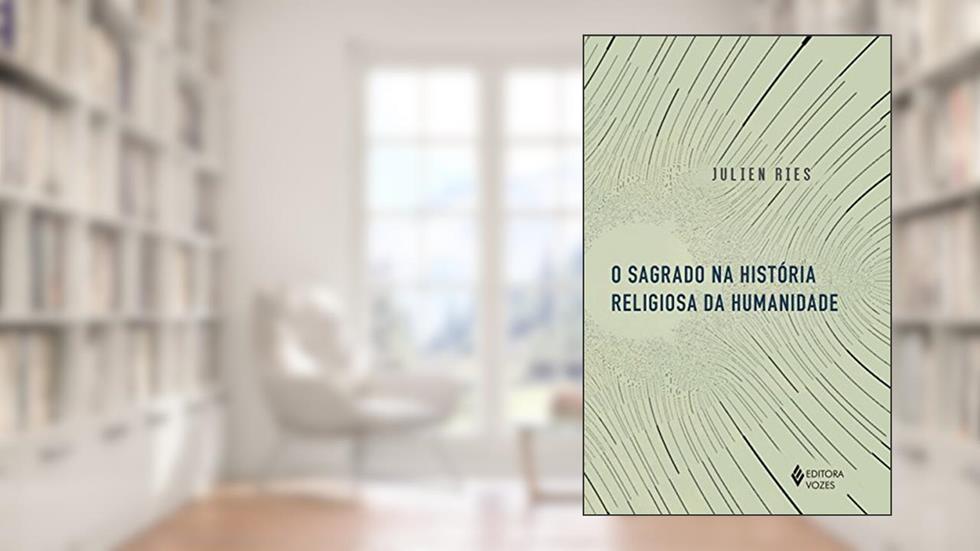 O Sagrado na história religiosa da humanidade, do autor Julien Ries