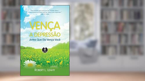 Capa de Vença a Depressão Antes que Ela Vença Você, do autor Robert L. Leahy