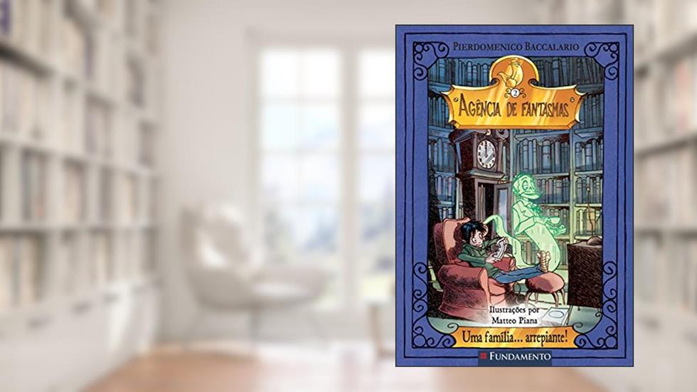 Uma Família... Arrepiante! - Volume 2. Coleção Agência de Fantasmas, do autor Pierdomenico Baccalario