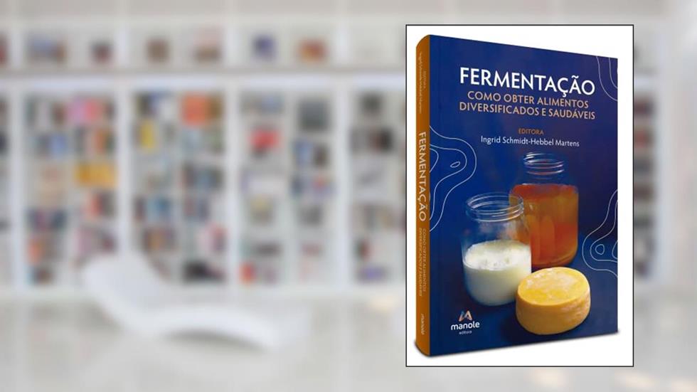 Fermentação: Como obter alimentos diversificados e saudáveis, do autor Ingrid Schmidt-Hebbel Martens