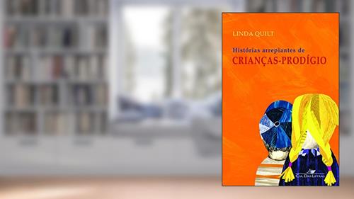 Capa de Histórias arrepiantes de crianças-prodígio, do autor Linda Quilt