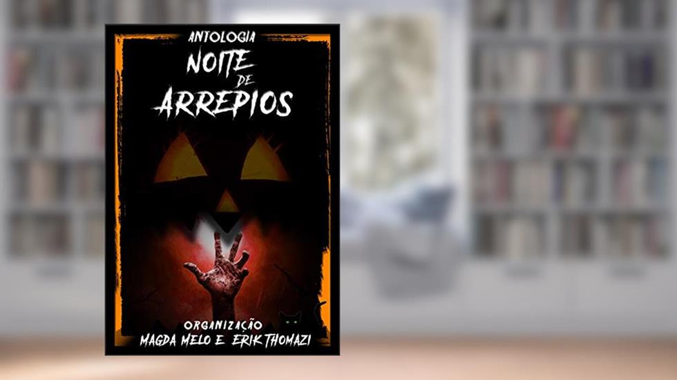 Noite de Arrepios, do autor Magda Melo; Erik Thomazi; Deia Klein; Glau kemp; Renata Maggessi