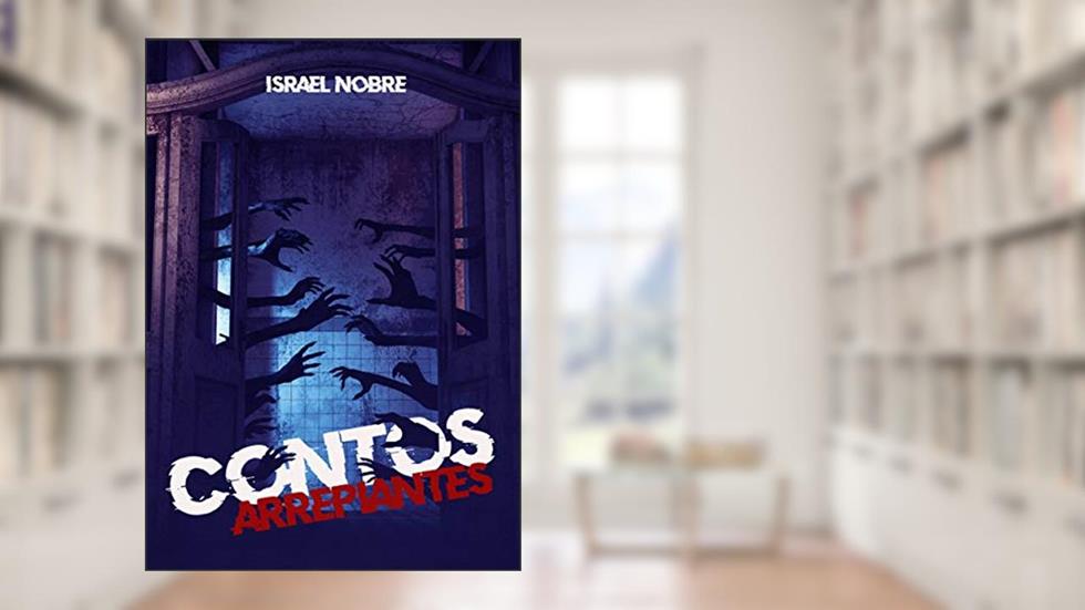 Contos Arrepiantes, do autor Israel Freire Nobre