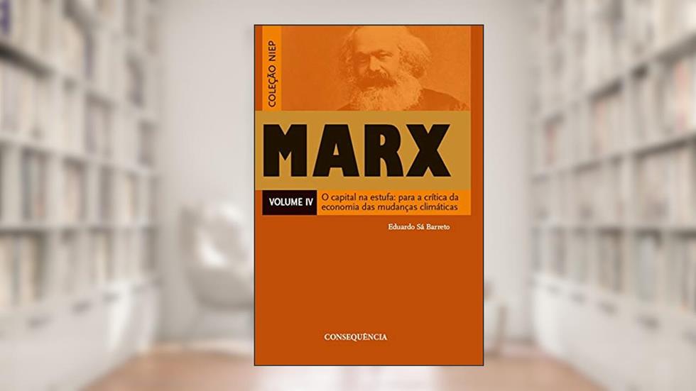 O Capital Na Estufa: Para A Crítica Da Economia Das Mudanças Climáticas, do autor Eduardo Sá Barreto