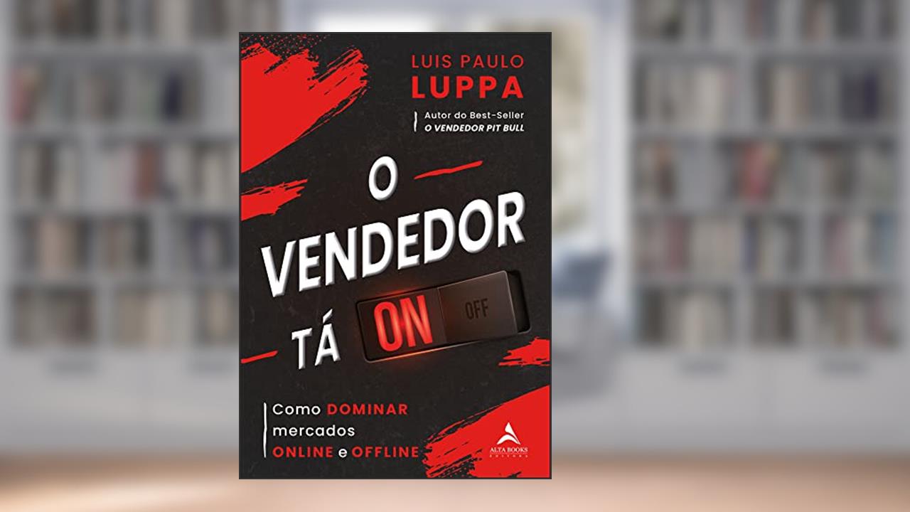 O vendedor tá on: como dominar mercados online e offline, do autor Luis Paulo Luppa