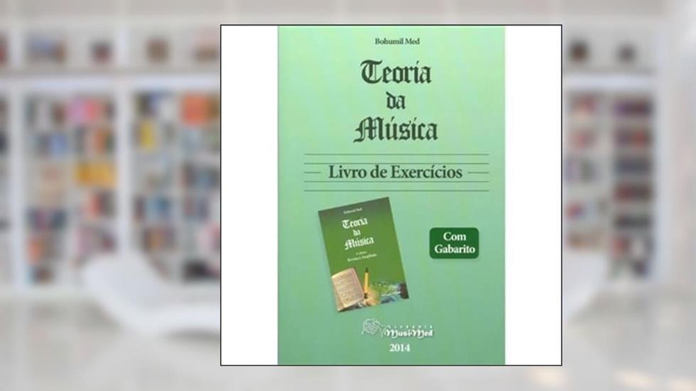 Teoria Da Musica - Livro De Exercicios, do autor Bohumil Med