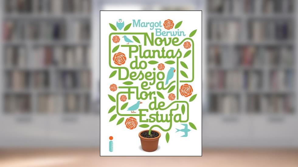 Nove plantas do desejo e a flor de estufa, do autor Margot Berwin