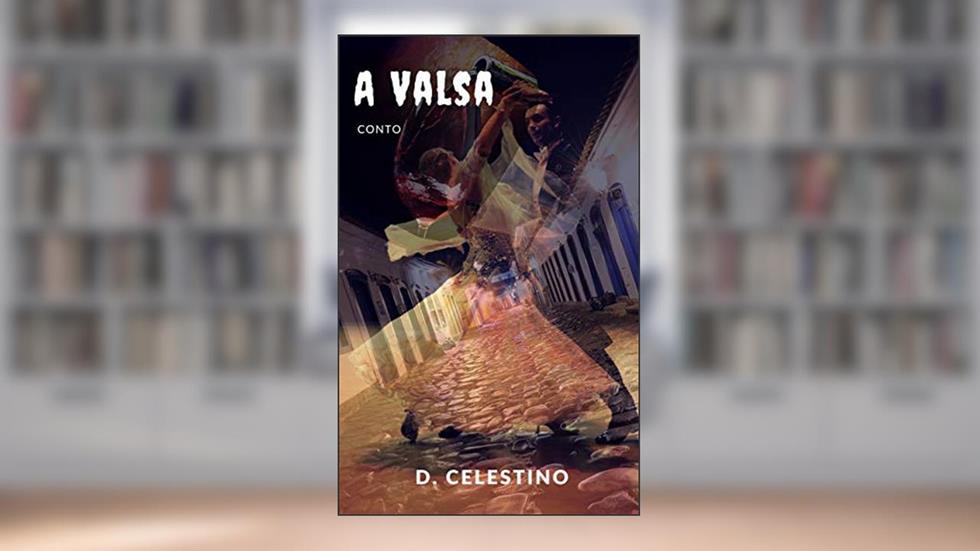 A Valsa (São José dos Desalmados), do autor D. Celestino