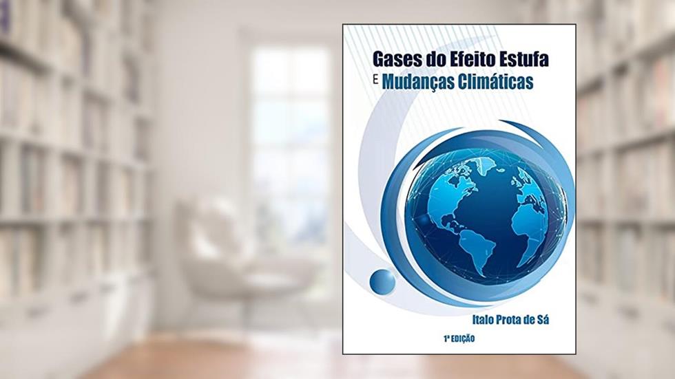 Gases Do Efeito Estufa E Mudanças Climáticas, do autor Italo Prota De Sá
