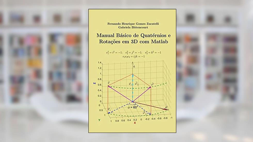 Manual Básico De Quatérnios E Rotações 3d Com Matlab, do autor Gabriela Bittencourt Fernando Henrique Gomes Zucatelli