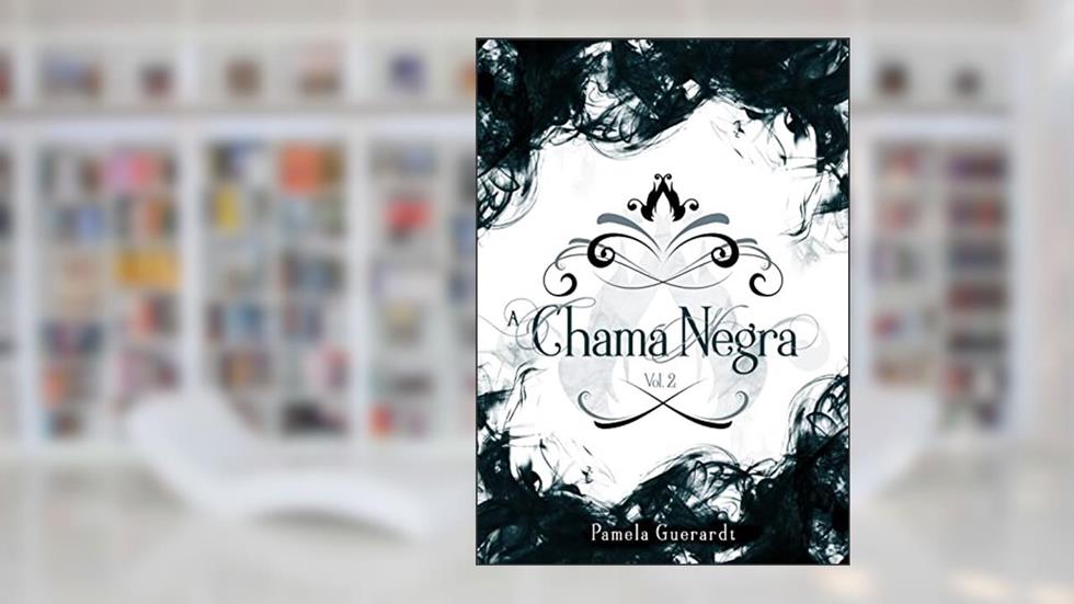 A Chama Negra (Lado Fantástico Livro 2), do autor Pamela Guerardt